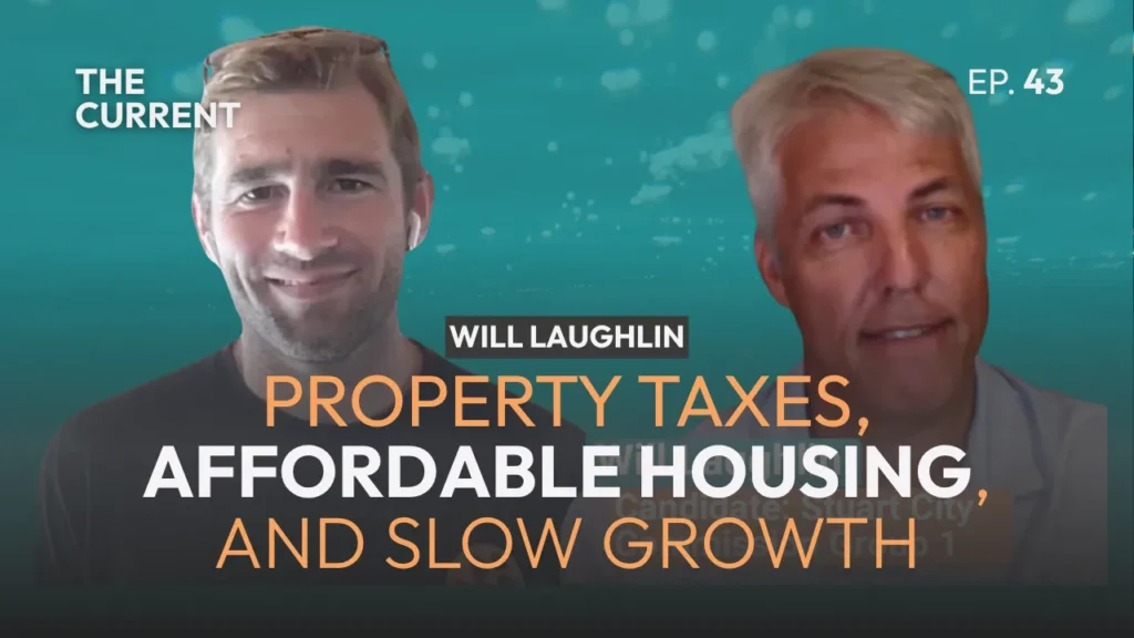 Property Taxes, Affordable Housing, and Slow Growth with Stuart Commission Candidate Will Laughlin