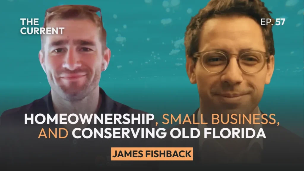 James Fishback on Homeownership, Small Business, and Conserving Old Florida - Image 01 (August 12, 2026)